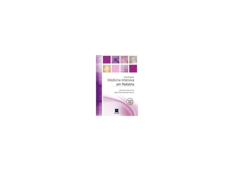 Medicina Intensiva Em Pediatria - 2ª Ed. 2014 - Piva, Jefferson Pedro; Garcia, Pedro Celiny Ramos - 9788537206010