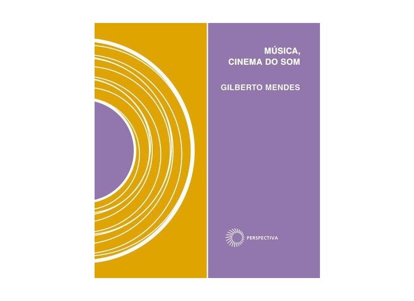 Música, Cinema do Som - Col. Signos Música - Mendes, Gilberto - 9788527309752