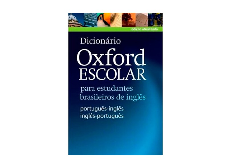 Dicionário Oxford Escolar - Para Estudantes Brasileiros de Ingles - Nova Ortografia - Editora Oxford - 9780194419505