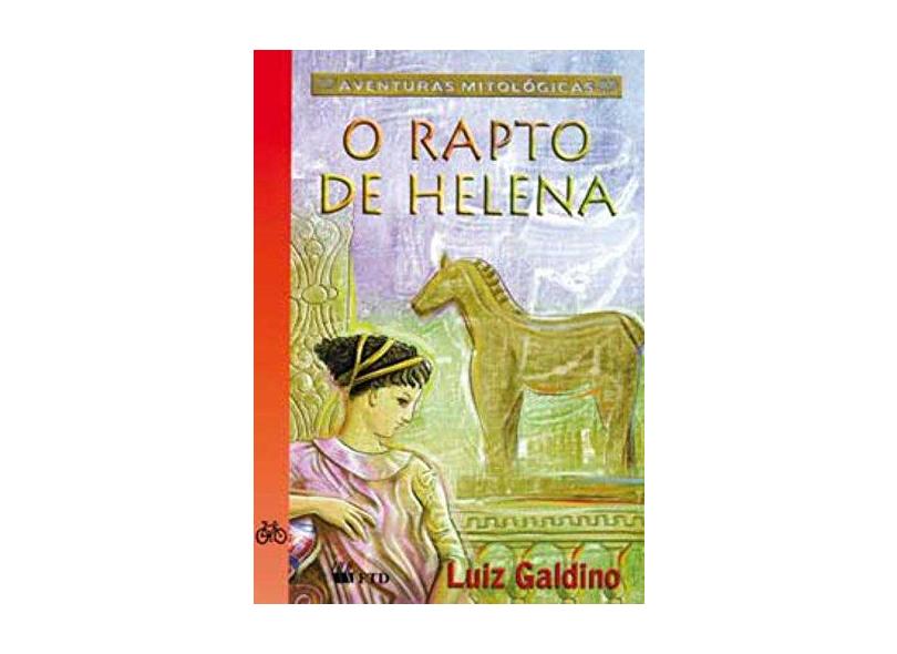 O Rapto de Helena - Col. Aventuras Mitológicas - Galdino, Luiz - 9788532246790