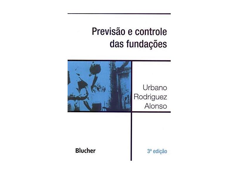 Previsão e Controle das Fundações - Urbano Rodriguez Alonso - 9788521213888