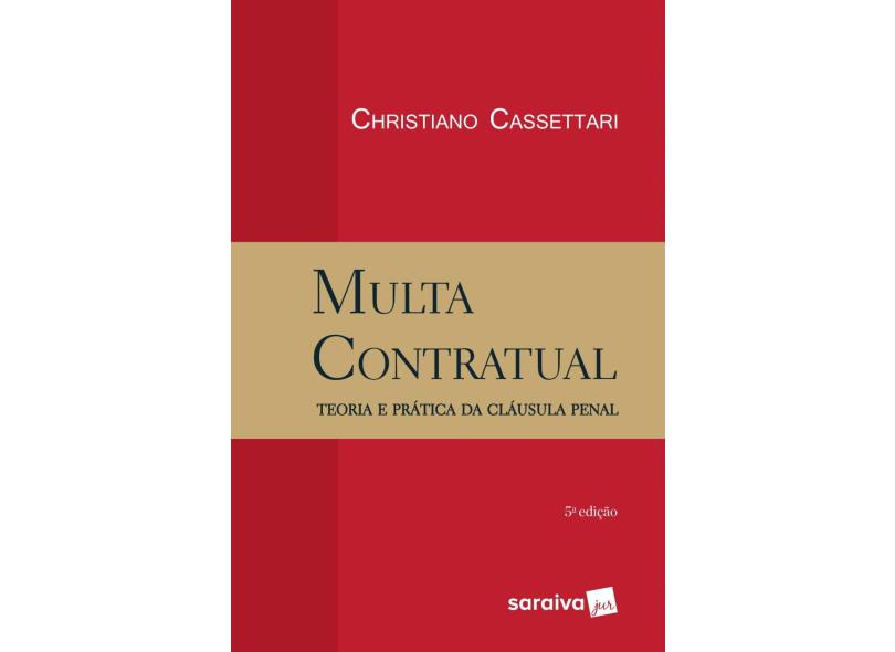 Multa Contratual: Teoria e Prática da Cláusula Penal - Christiano Cassettari - 9788547217778