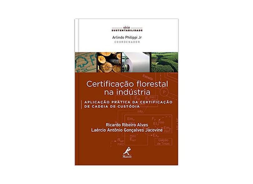Certificação Florestal na Indústria - Série Sustentabilidade - Alves, Ricardo Ribeiro; Jacovine, Laércio Antônio Gonçalves - 9788520439883