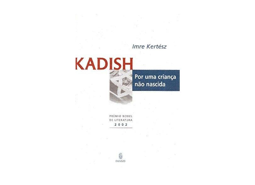 Kadish Por uma Criança Não Nascida - Kertesz, Imre - 9788531204371