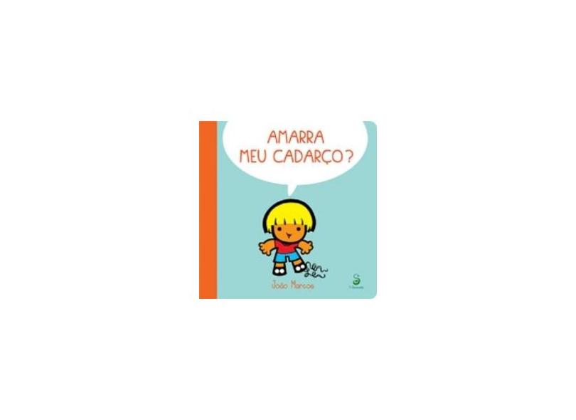 Amarra Meu Cadarço? - Marcos, João - 9788565732147