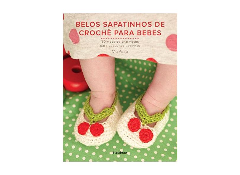 Belos Sapatinhos de Crochê Para Bebês - Apala, Vita - 9788579145780