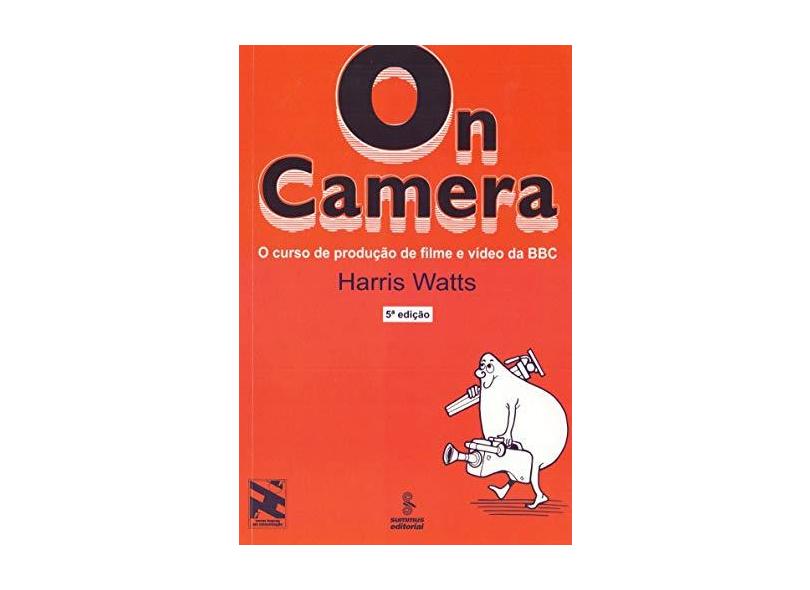 On Camera - O Curso de Produção de Filme e Vídeo da Bbc - Watts, Harris - 9788532303141