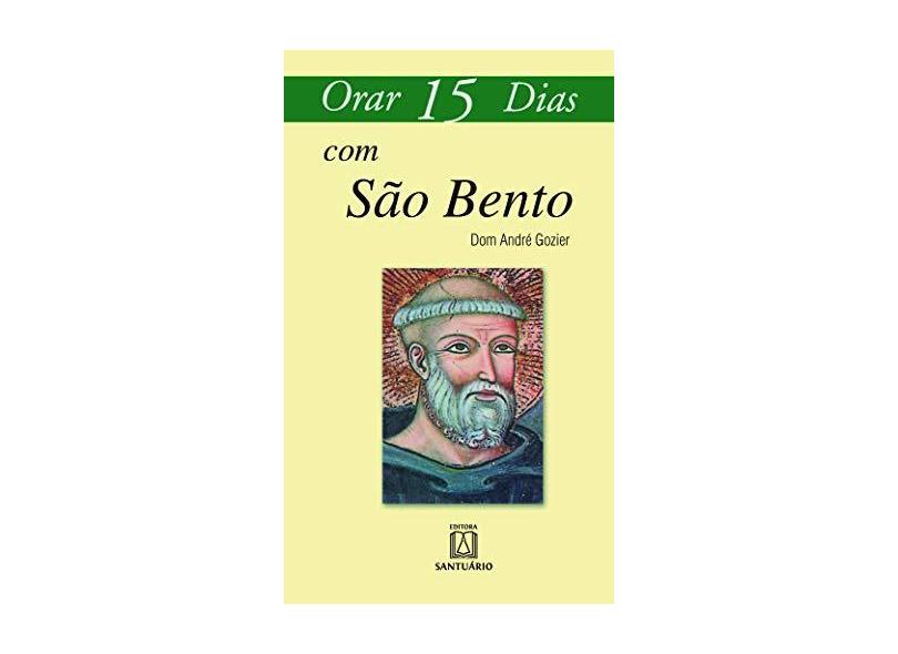 Orar 15 Dias com São Bento - Dom André Gozier - 9788572008808