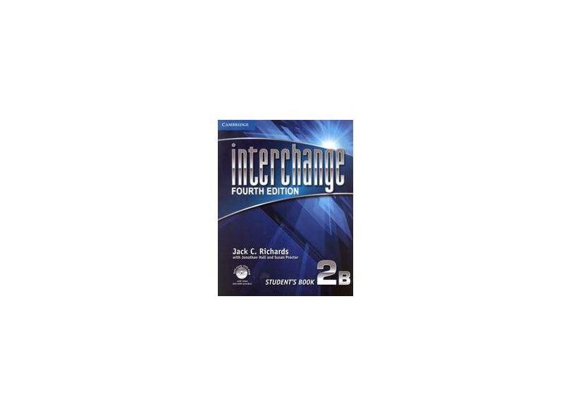 Interchange 2 - Student's Book 2b - With CD - Fourth Edition - Proctor, Susan; Proctor, Susan; Proctor, Susan; Richards, Jack C.; Richards, Jack C.; Richards, Jack C.; Hull, Jonathan; Hull, Jonathan; Hull, Jonathan - 9781107626768