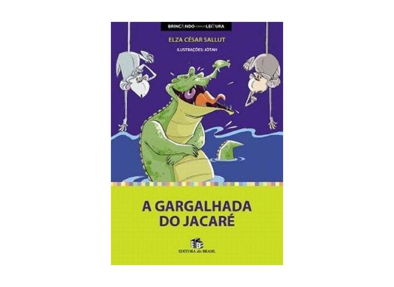 A Gargalhada do Jacaré - Col. Brincando Com A Leitura - Sallut,elza Cesar - 9788510041218