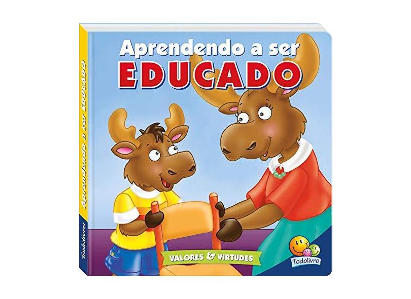 Aprendendo A Ser Educado - Col. Valores e Virtudes - Editora Todolivro - 9788537626382