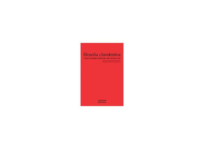 Filosofia Clandestina - Cinco Tratados Franceses do Século Xviii - Voltaire - 9788599102831