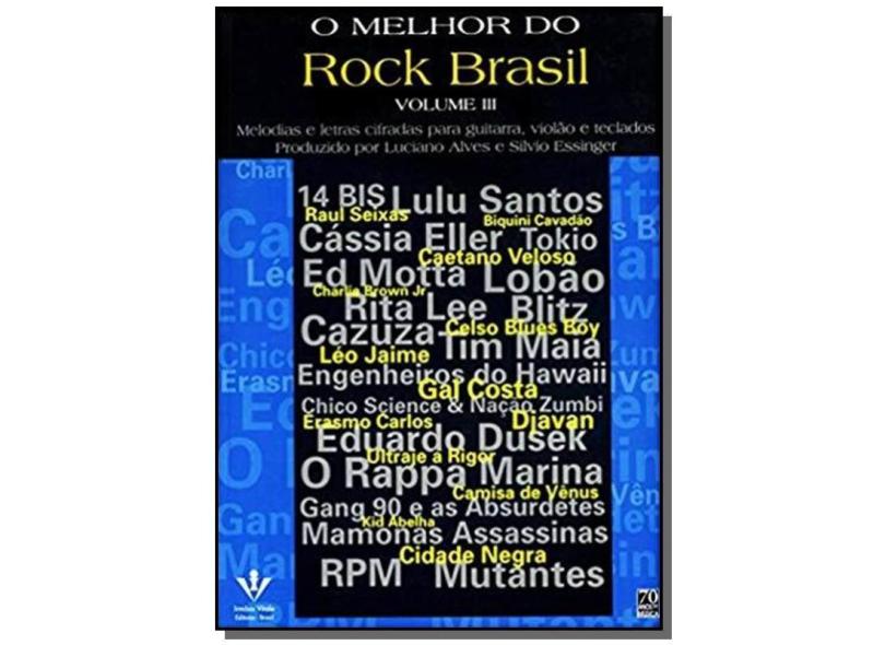 O Melhor do Rock Brasil Volume III - Essinger, Silvio; Alves, Luciano - 9788574071602
