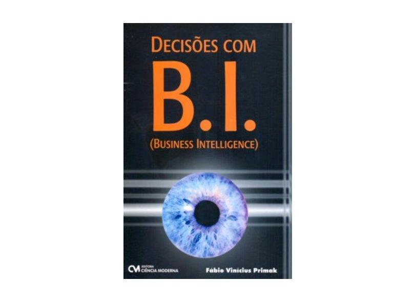 Decisões com B.i. - Business Intelligence - Primak, Fábio Vinícius - 9788573937145