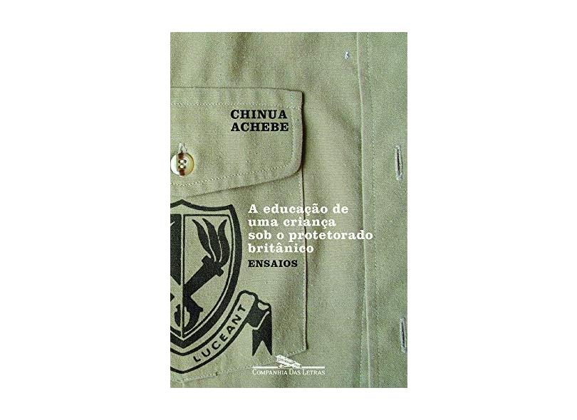 Educação De Uma Criança Sob O Protetorado Britânico, A - Chinua Achebe - 9788535920208