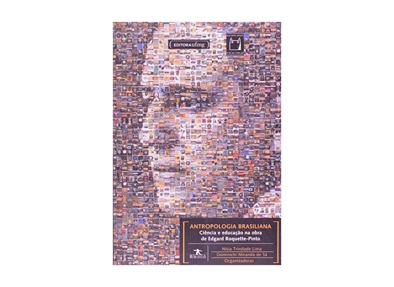 Antropologia Brasiliana: Ciência e Educação na Obra de Edgard Roquete - Dominichi Miranda De Sá - 9788575411636
