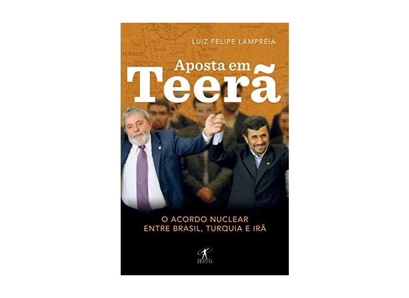 Aposta Em Teerã - Lampreia, Luiz Felipe - 9788539006304