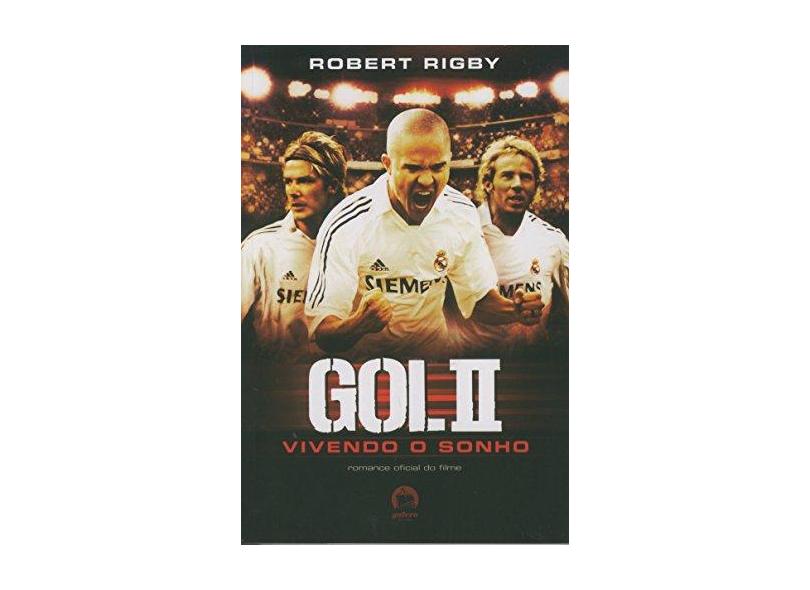 Gol II - Vivendo o Sonho - Galera - Rigby, Robert - 9788501079343
