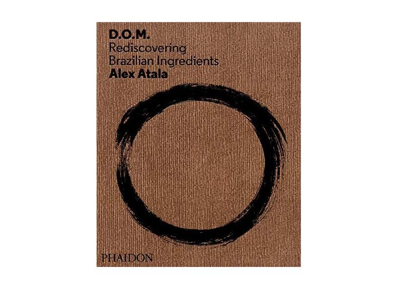 D.O.M. : Rediscovering Brazilian Ingredients - Alex Atala - 9780714865744