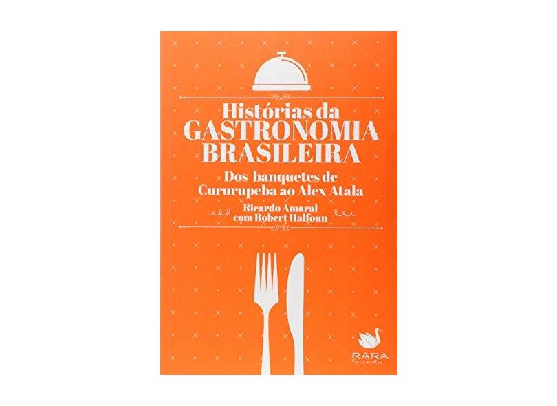 Historias da Gastronomia Brasileira - Amaral, Ricardo - 9788567863054