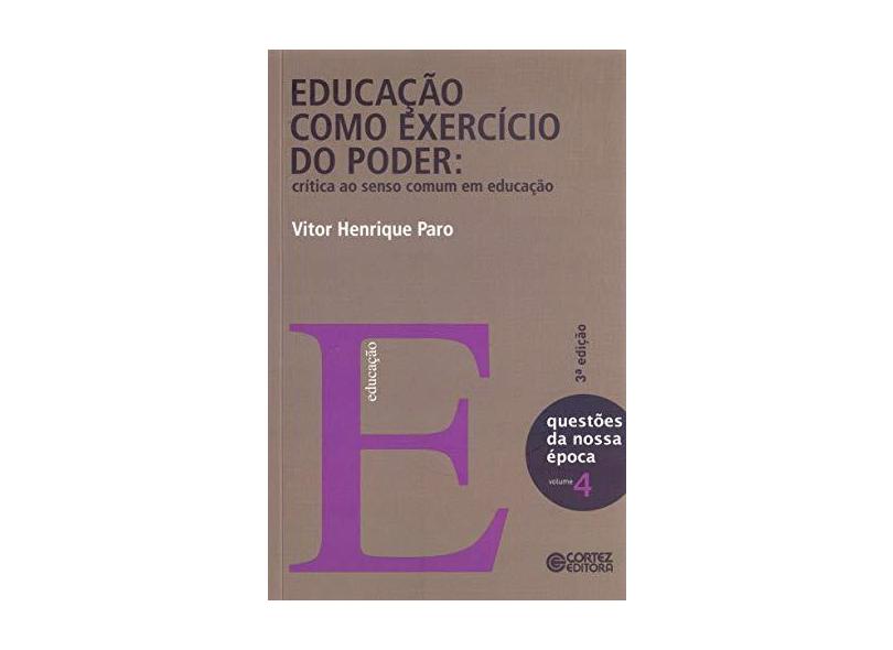 Educação Como Exercício do Poder. Crítica ao Senso Comum em Educação - Capa Comum - 9788524922886