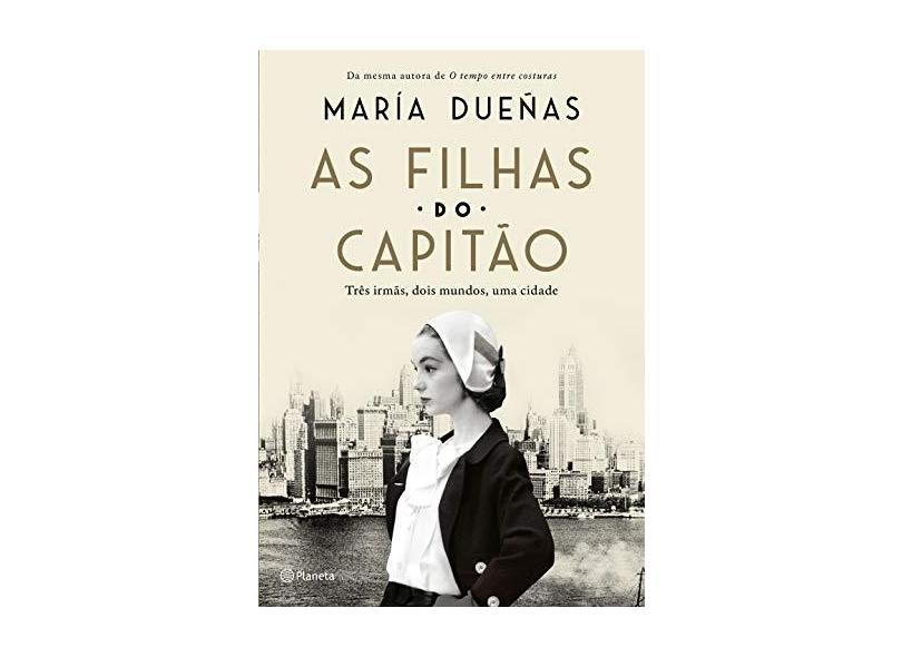 As filhas do capitão: Três mulheres, dois mundos, uma cidade - María Dueñas - 9788542213911