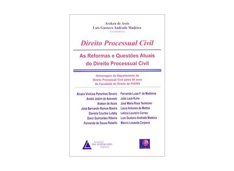 Direito Processual Civil - As Reformas e Questões Atuais do Direito Processual Civil - Madeira, Luis Gustavo Andrade; Assis, Araken De - 9788573485639