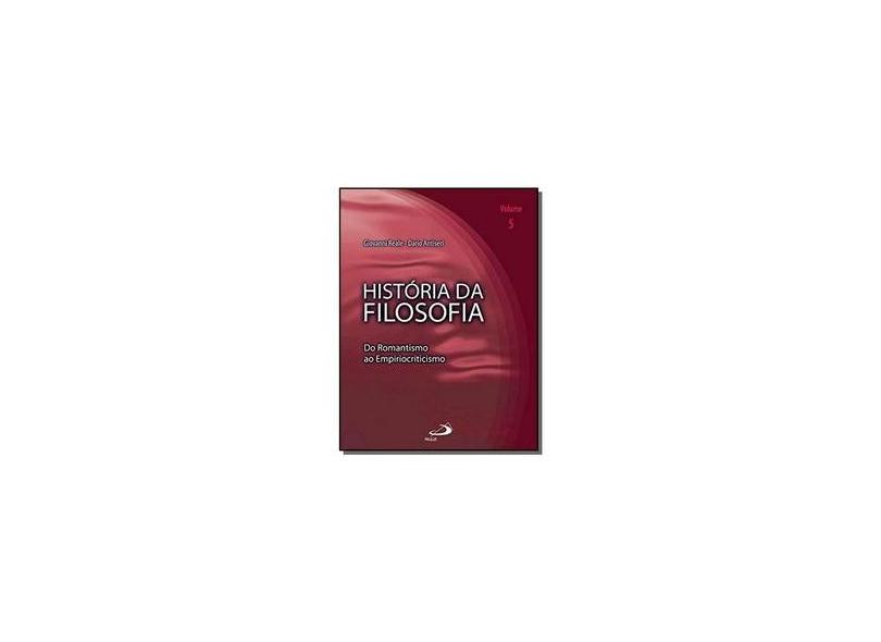 História da Filosofia - Vol. 5 - Do Romantismo ao Empreciocrismo - Reale, Giovanni; Antiseri, Dario - 9788534923590