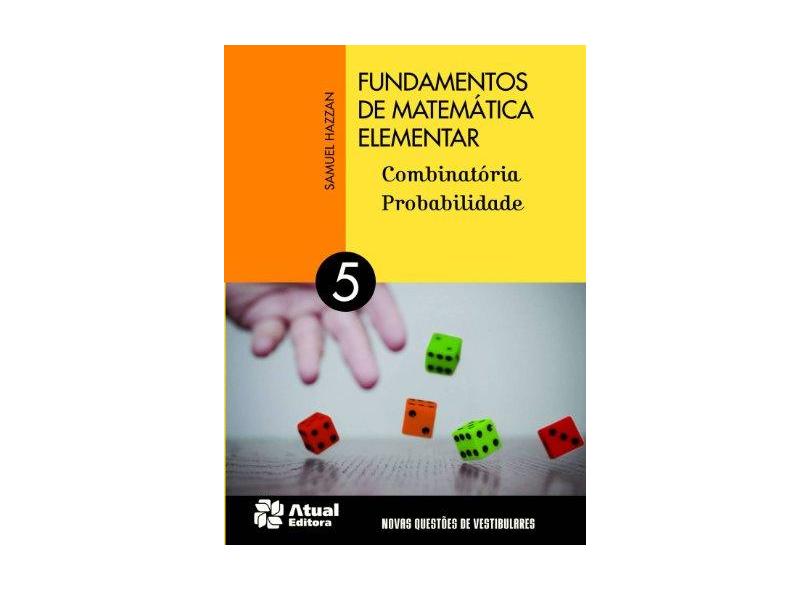 Fundamentos de Matemática Elementar: Combinatória, Probabilidade - Samuel Hazzan - 9788535717501