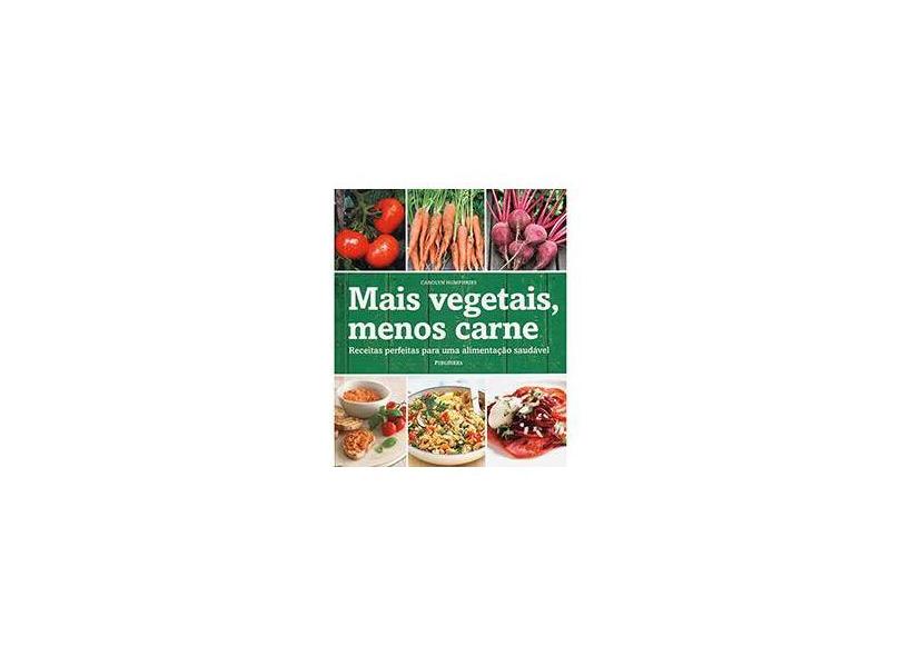 Mais Vegetais, Menos Carne - Receitas Perfeitas Para Uma Alimentação Saudável - Bretherton, Caroline - 9788579144486