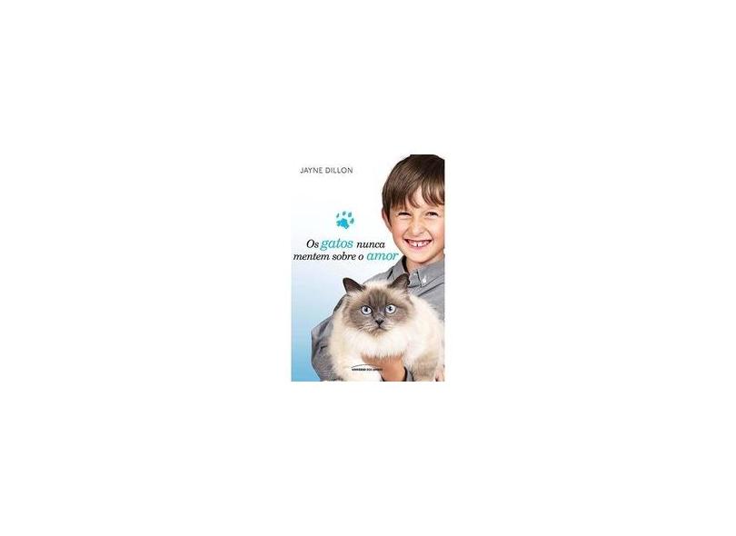 Os Gatos Nunca Mentem Sobre o Amor - Dillon, Jayne - 9788579306723
