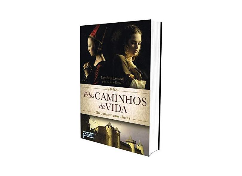 Pelos Caminhos da Vida - Só o Amor Une Almas - Censon, Cristina - 9788572533034