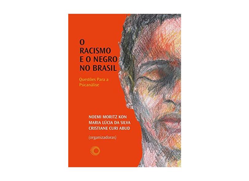 Racismo e o Negro No Brasil - Kon, Noemi Moritz - 9788527311038