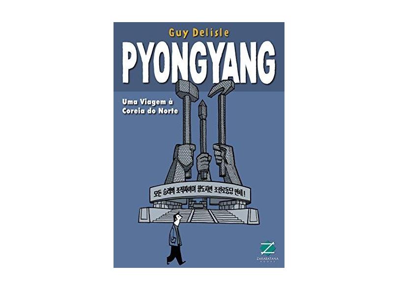 Pyongyang - Uma Viagem A Coréia do Norte - Delisle, Guy - 9788560090068