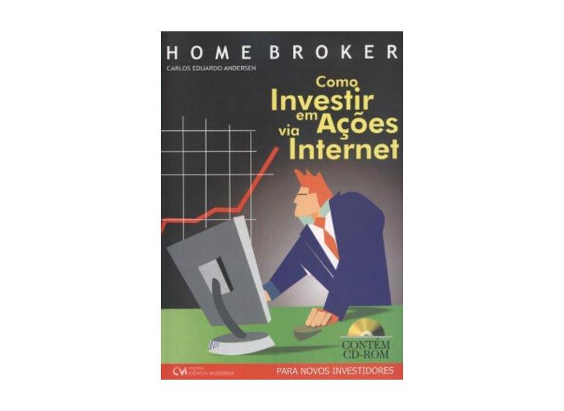 Home Broker - Como Investir em Ações Via Internet ( Acompanha CD-ROM ) - Andersen, Carlos Eduardo - 9788573935028
