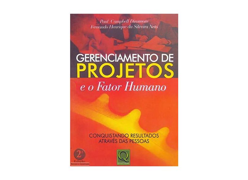 Gerenciamentos de Projetos e o Fator Humano - Conquistando Resultados Através das Pessoas - Paul Campbell Dinsmore - 9788573039917