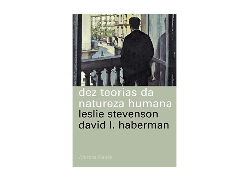 Dez Teorias da Natureza Humana - Stevenson, Leslie; Heberman, David - 9788533621435