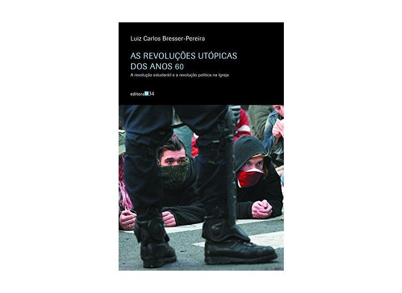 As revoluções utópicas dos anos 60 - Luiz Carlos Bresser Pereira - 9788573263497