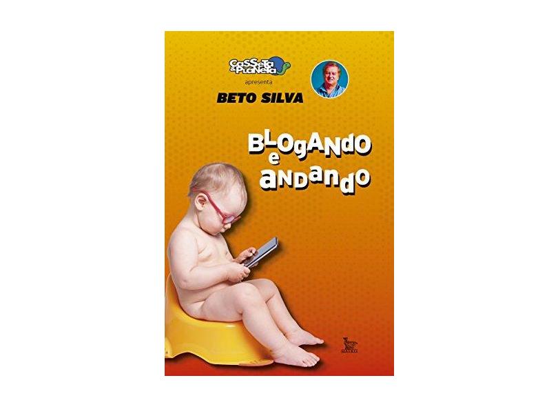 Blogando e Andando - Beto Silva - 9788582302378