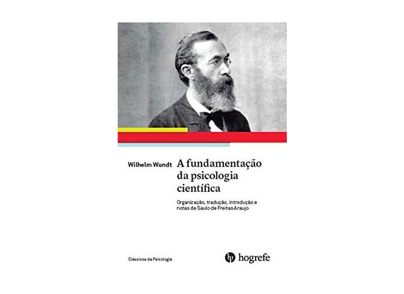 Wihelm Wundt. A Fundamentação da Psicologia Científica - Wihelm Wundt - 9788585439705