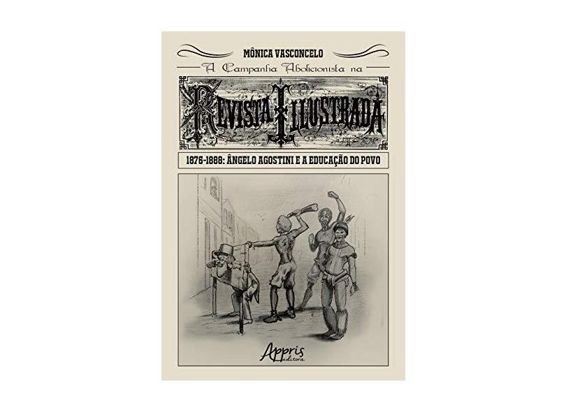 A Campanha Abolicionista na Revista Illustrada. 1876-1888 - Mônica Vasconcelo - 9788547322175