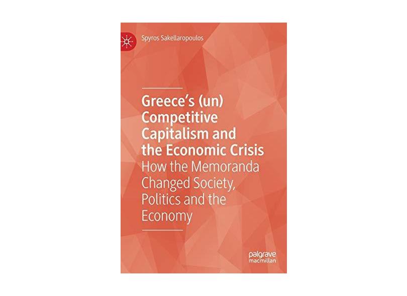 Greece's (Un) Competitive Capitalism and the Economic Crisis: How the ...