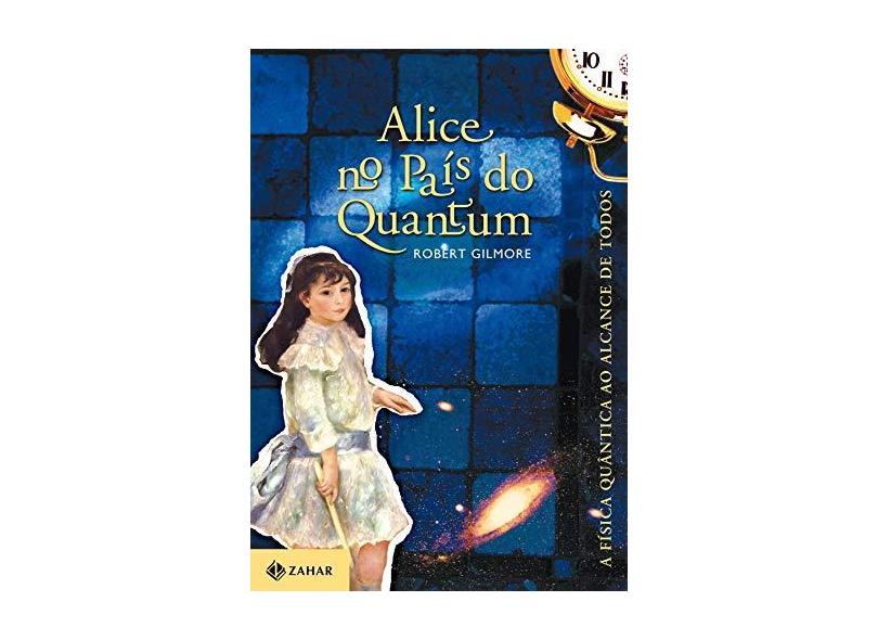 Alice no País do Quantum - Gilmore, Robert - 9788571104419