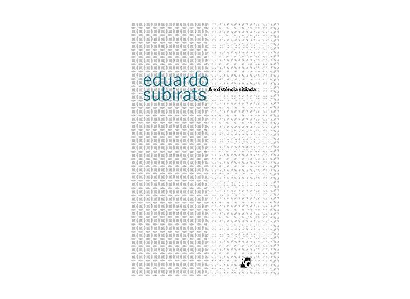 A Existência Sitiada - Ed. De Bolso - Subirats, Eduardo - 9788588585263