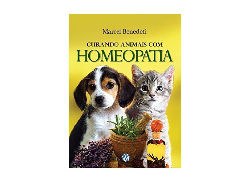 Curando Animais Com A Homeopatia - Benedeti, Marcel - 9788579430626
