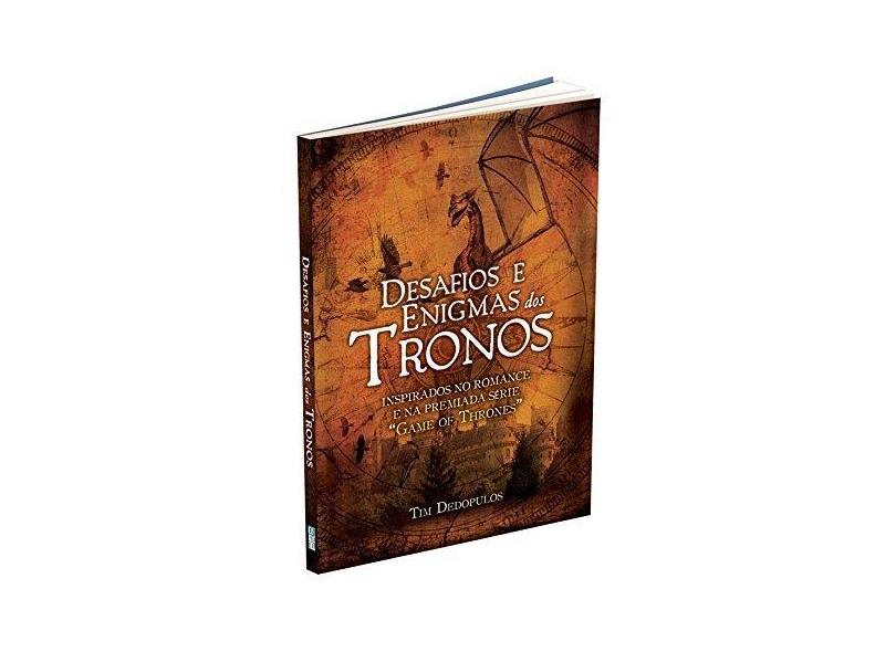 Desafios e Enigmas Dos Tronos - Dedopulos, Tim - 9788577486878