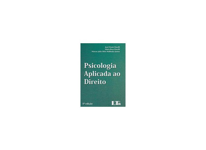 Psicologia Aplicada ao Direito 4ª Ed. 2015 - Fiorelli, Jose Osmir; Fiorelli, Maria Rosa; Malhadas Junior, Marcos Julio Olivé - 9788536185941