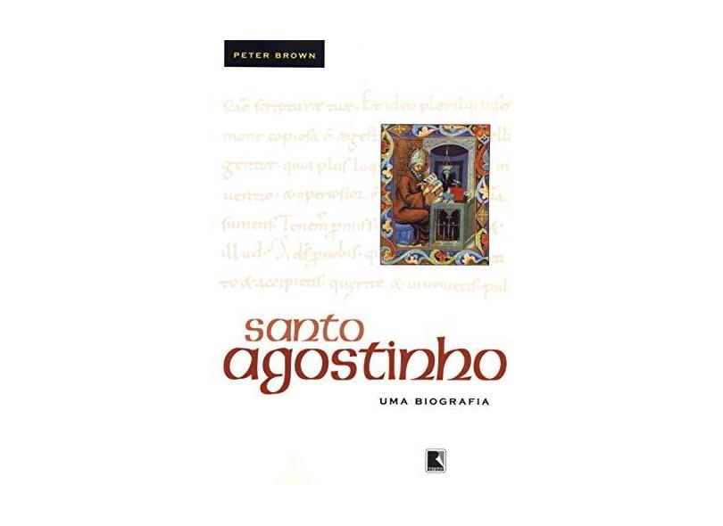 Santo Agostinho - Uma Biografia - Brown, Peter - 9788501064233