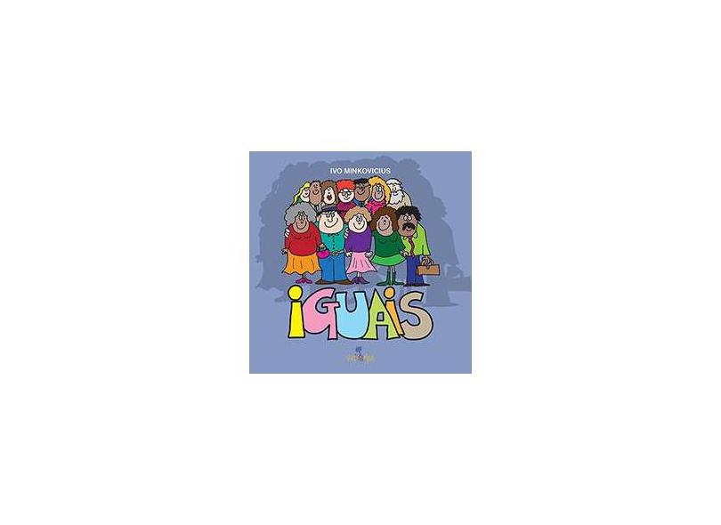 Iguais - Ivo Minkovicius - 9788565746427