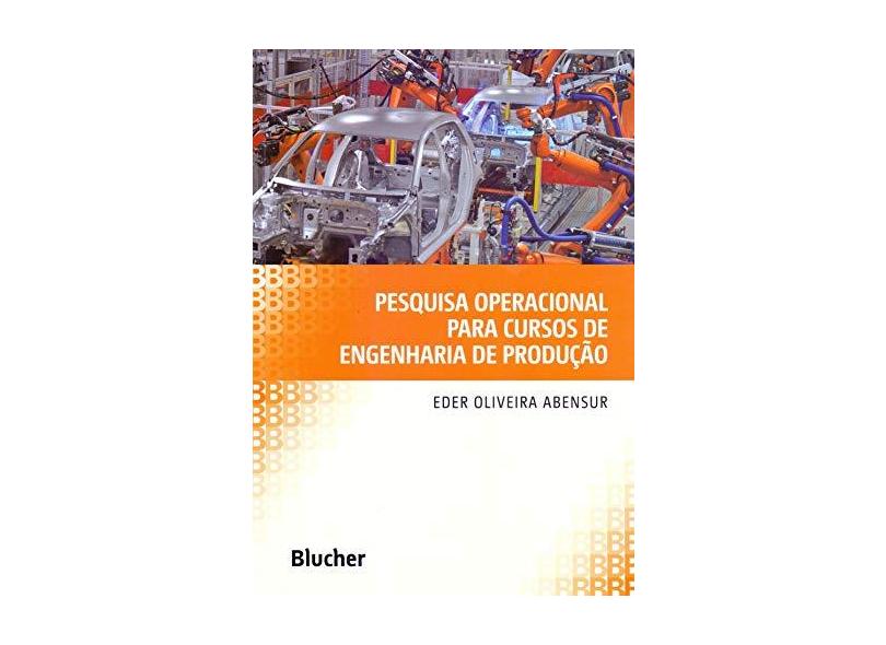 Pesquisa Operacional Para Cursos de Engenharia de Produção - Eder Oliveira Abensur - 9788521212003